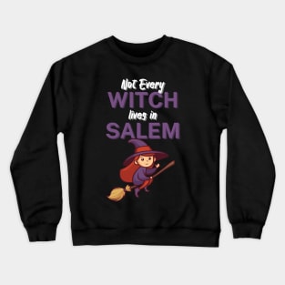 Not Every Witch Lives in Salem Crewneck Sweatshirt